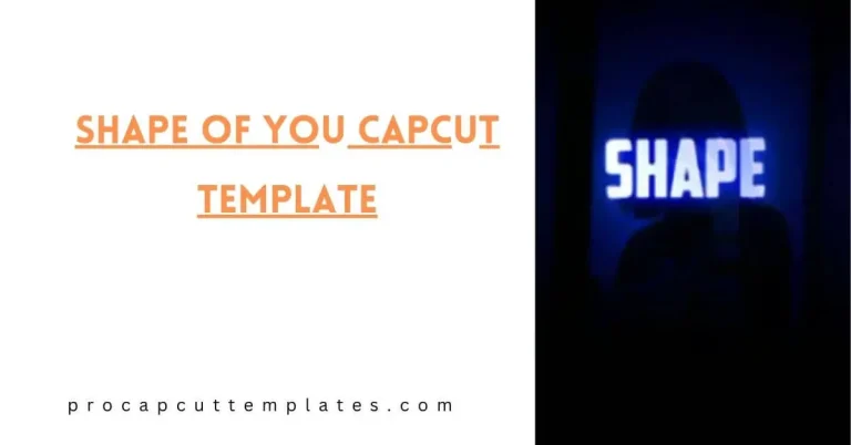 CapCut Shape Of You Template
