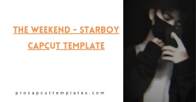 The Weekend – Starboy CapCut Template