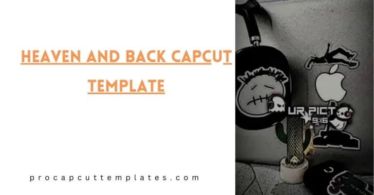 CapCut Heaven And Back Template