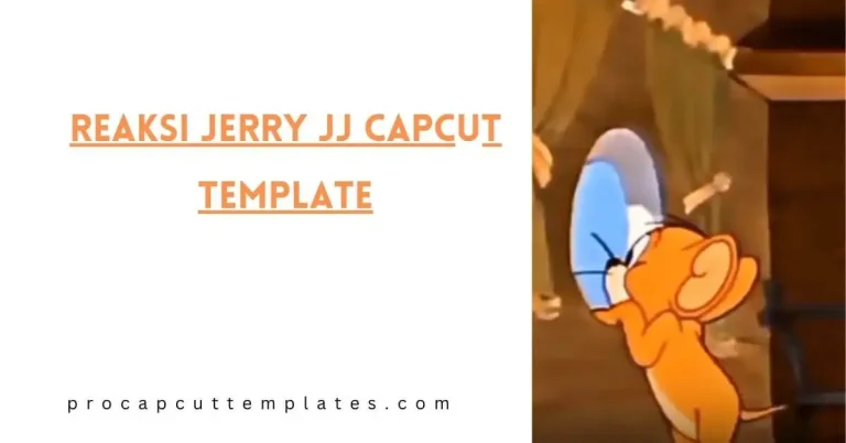 Reaksi Jerry jj CapCut Template