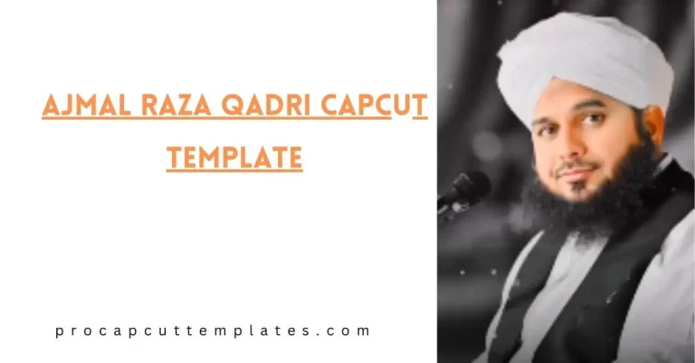 CapCut AJMAL RAZA QADRI Template