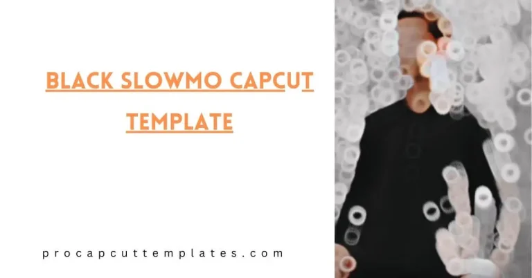 CapCut Black Slowmo Template