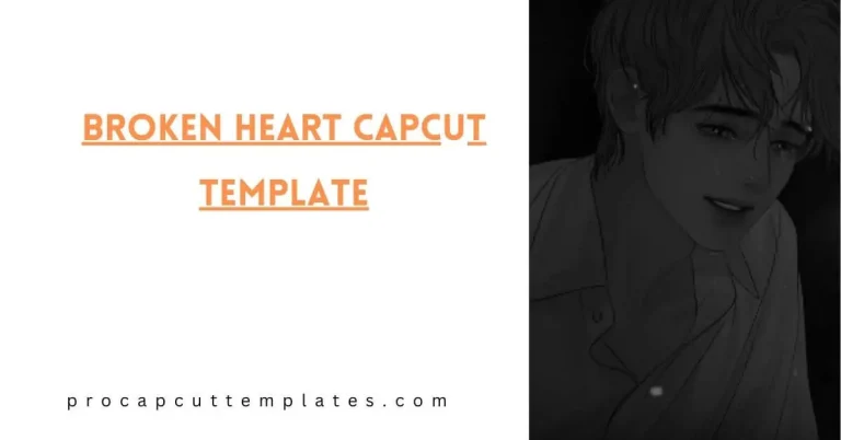 CapCut Broken Heart Template