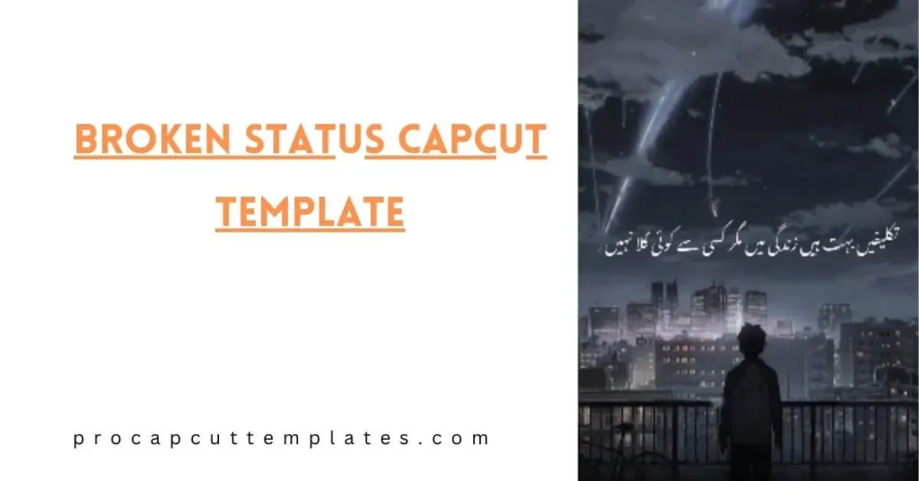 CapCut Broken Status Template