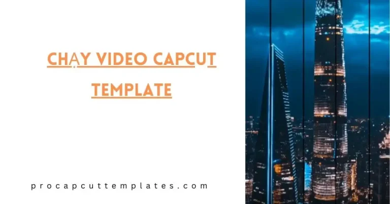 CHẠY VIDEO CapCut Template