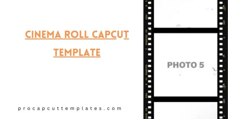Cinema Roll CapCut Template