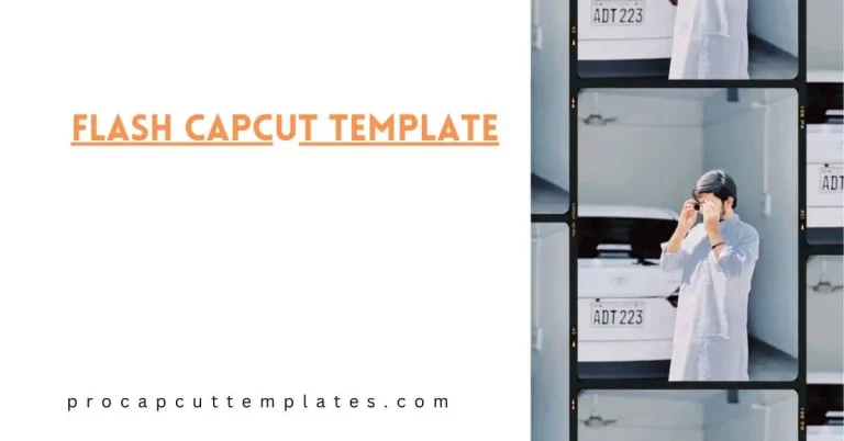 CapCut FLASH Template