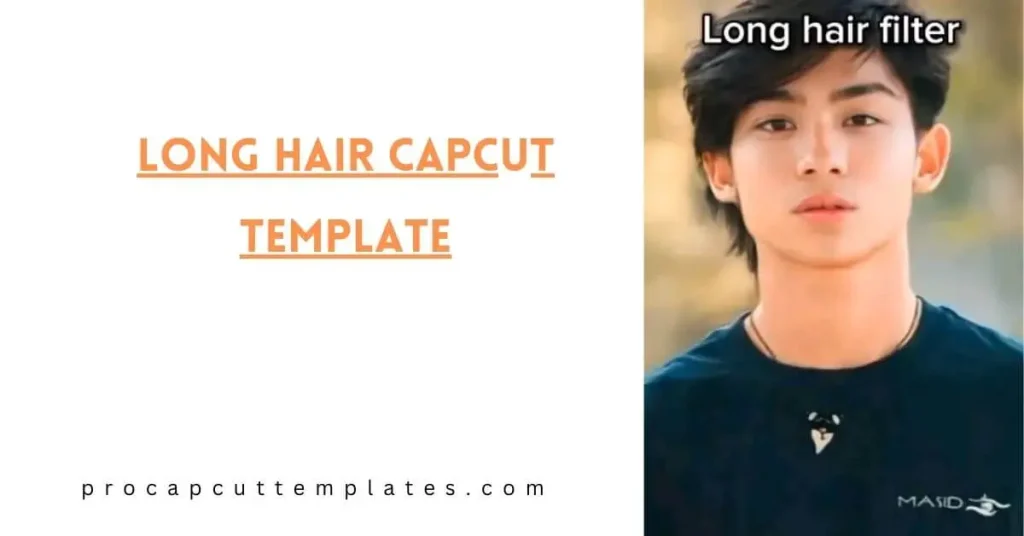 CapCut Long Hair Template