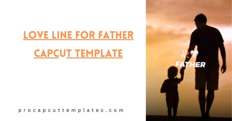 Love Line For Father CapCut Template