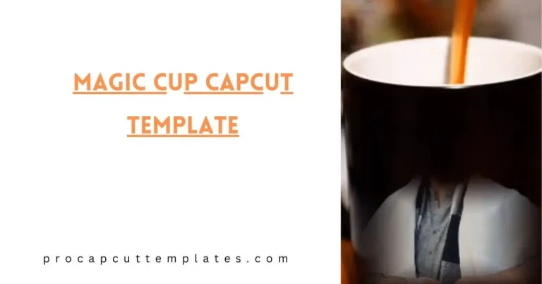 Magic Cup CapCut Template