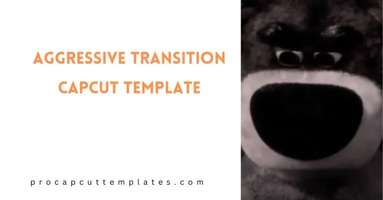 CapCut Aggressive Transition Template