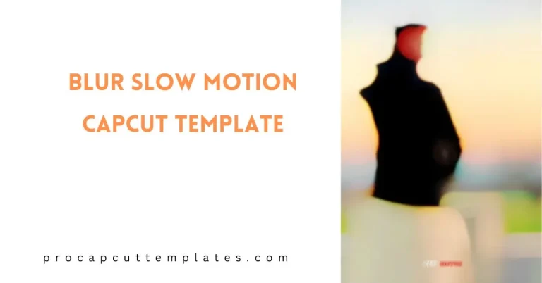 CapCut Blur Slow Motion Template