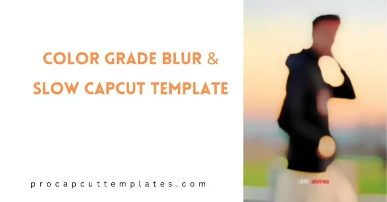 Capcut Color Grade Blur & Slow Template