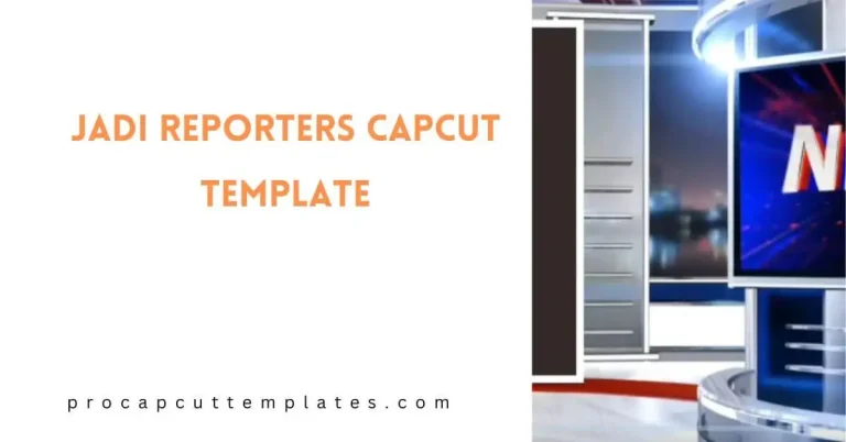 CapCut Jadi Reporters Template