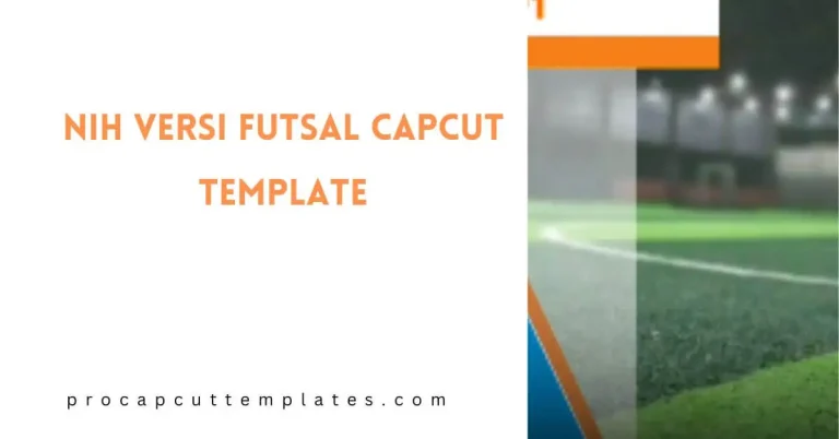 CapCut Nih Versi Futsal Template