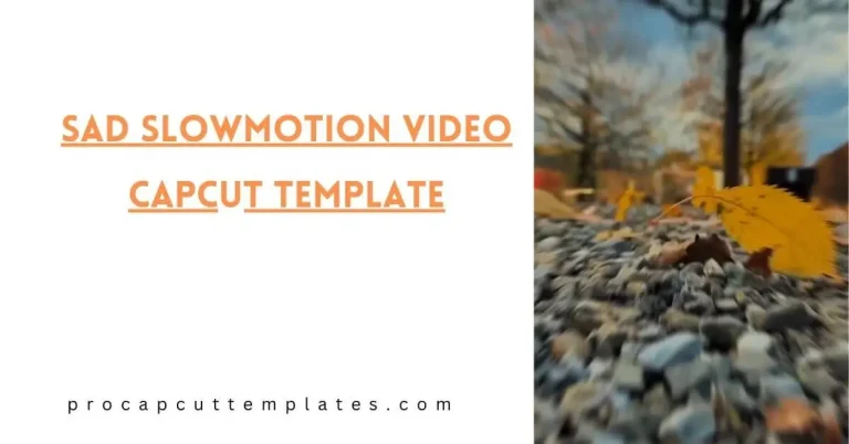 CapCut Sad Slowmotion Video Template