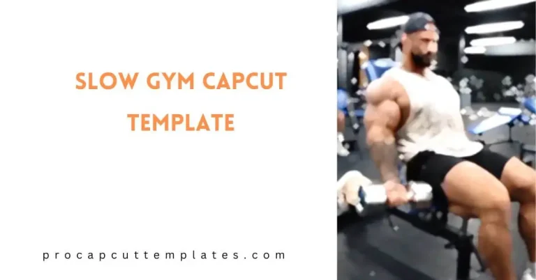 Capcut Slow GYM Template