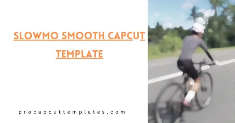 CapCut Slowmo Smooth Template