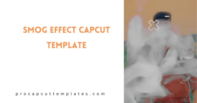 CapCut Smog Effect Template