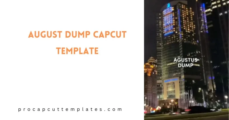 CapCut August Dump Template