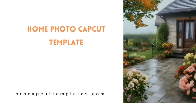 CapCut Home Photo Template