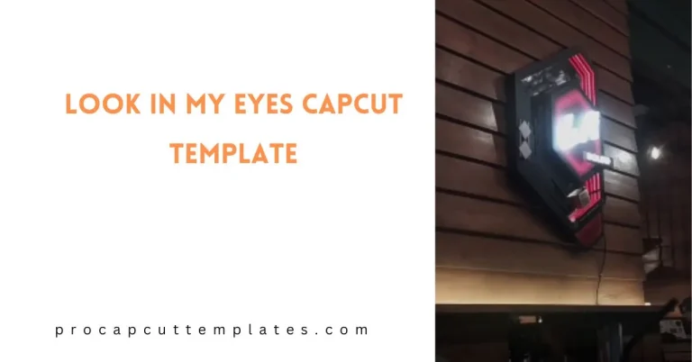 CapCut Look in My Eyes Template