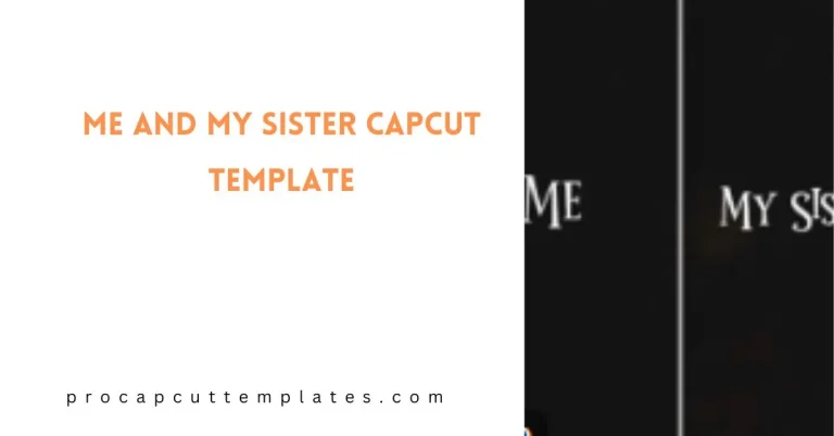 CapCut Me and My Sister Template