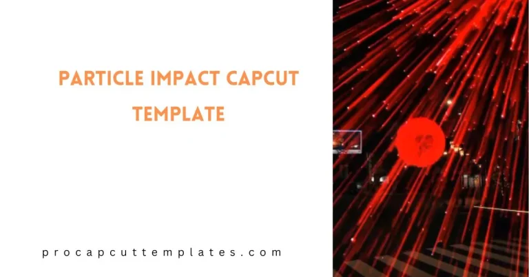 CapCut Particle Impact Template