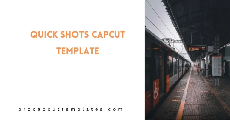 CapCut Quick Shots Template