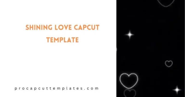 CapCut Shining Love Template