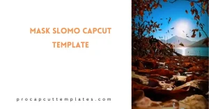 CapCut Mask Slomo Template