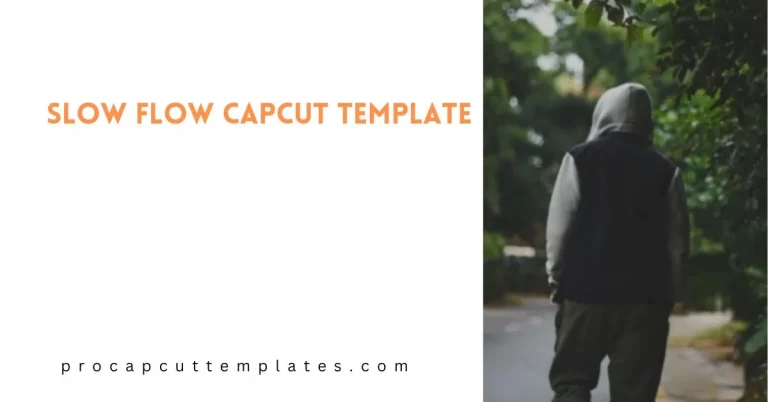 CapCut Slow Flow Template