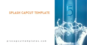 CapCut Splash Template