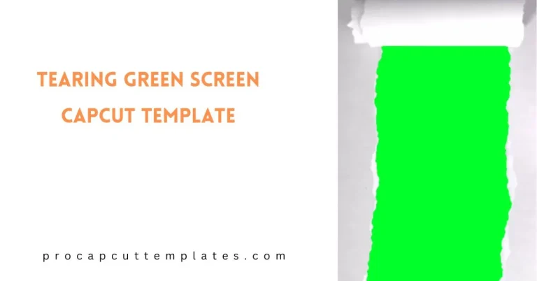 CapCut Tearing Green Screen Template