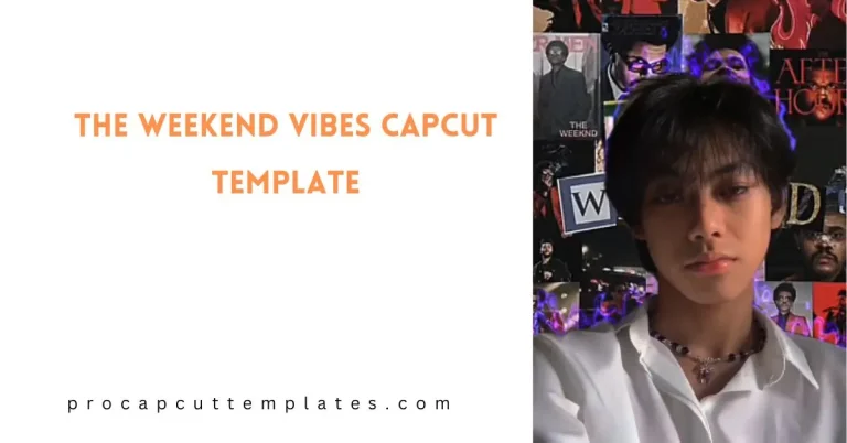 CapCut The Weekend vibes Template