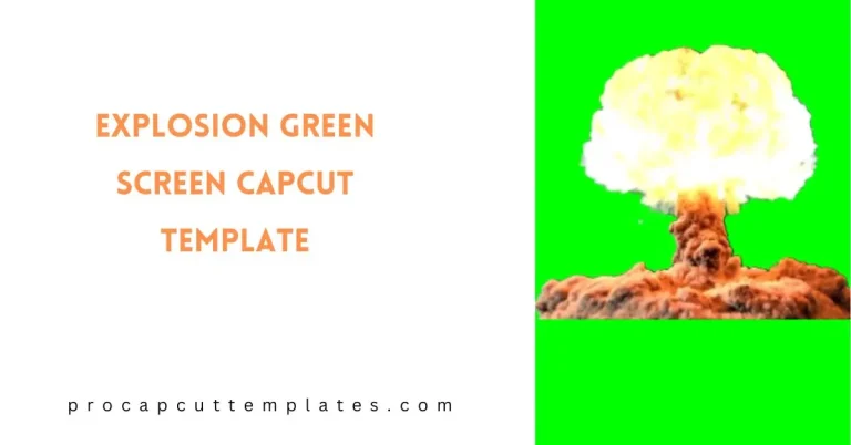 CapCut Explosion Green Screen Template