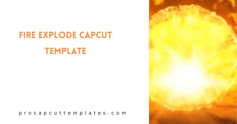 CapCut Fire Explode Template