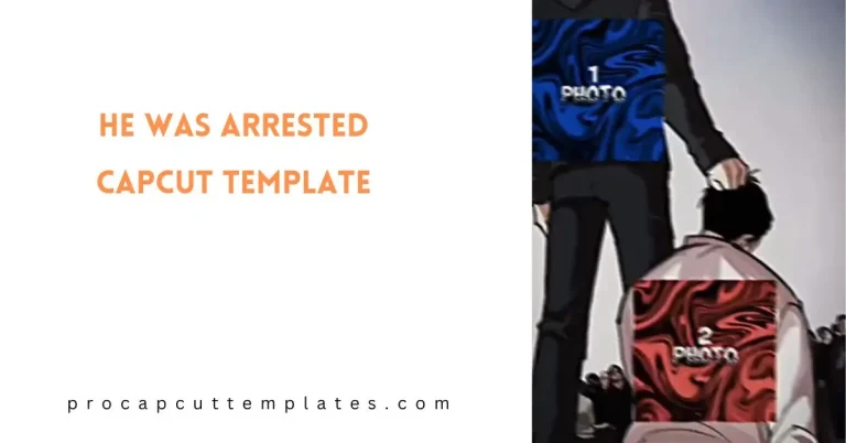 CapCut He was Arrested Template