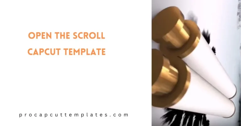 CapCut Open The Scroll Template