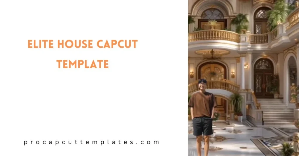 CapCut Elite House Template