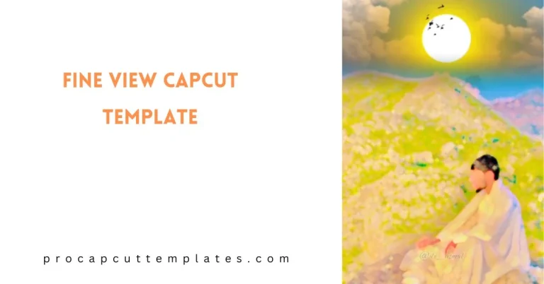 CapCut Fine View Template