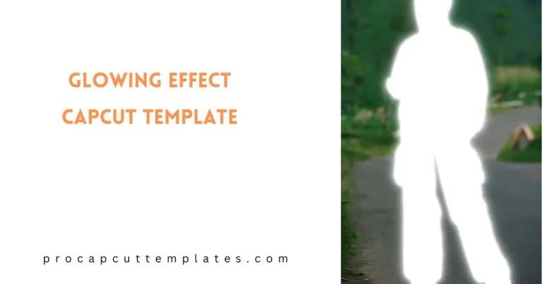 Glowing Effect CapCut Template