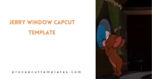 CapCut Jerry Window Template