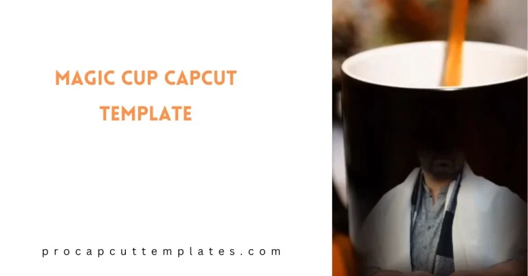 CapCut Magic Cup Template