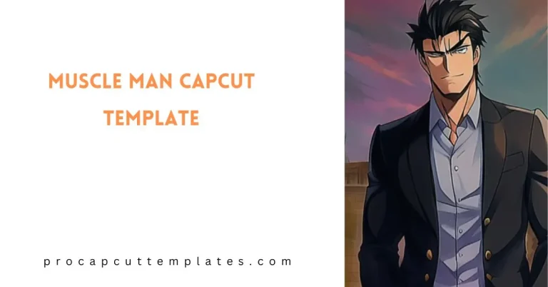 CapCut Muscle Man Template