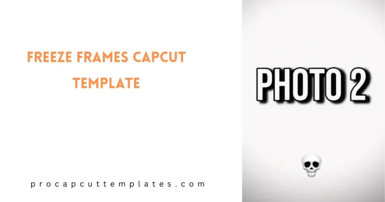 CapCut Freeze Frames Template