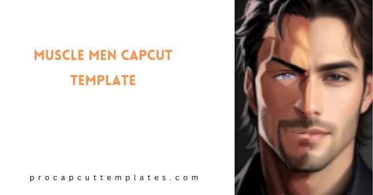 CapCut Muscle Men Template