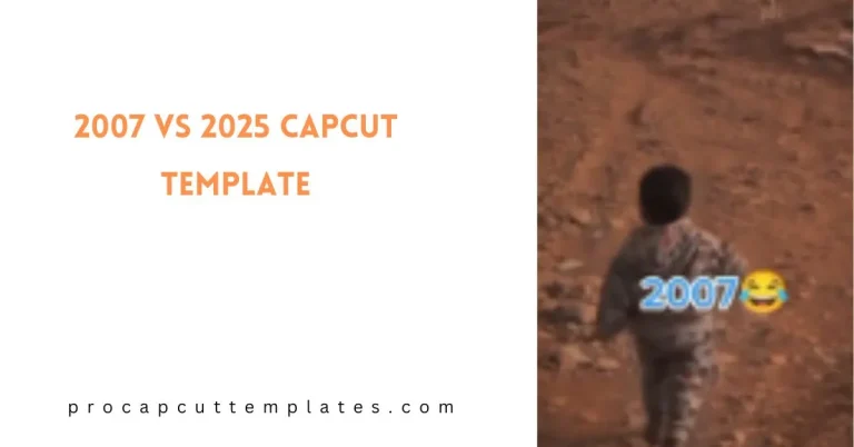 CapCut 2007 vs 2025 Template