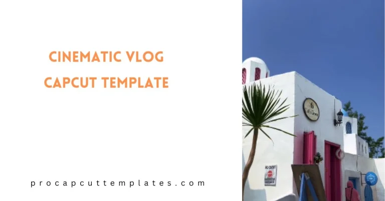 CapCut Cinematic Vlog Template