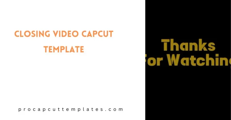 CapCut Closing Video Template